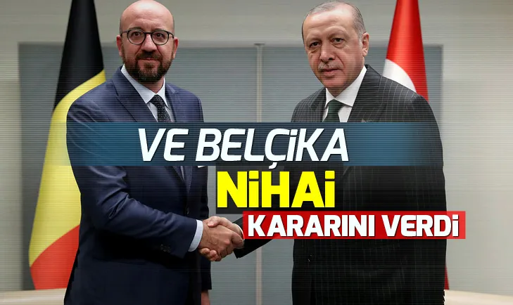 Belçika nihai kararını verdi: Türkiye ile...