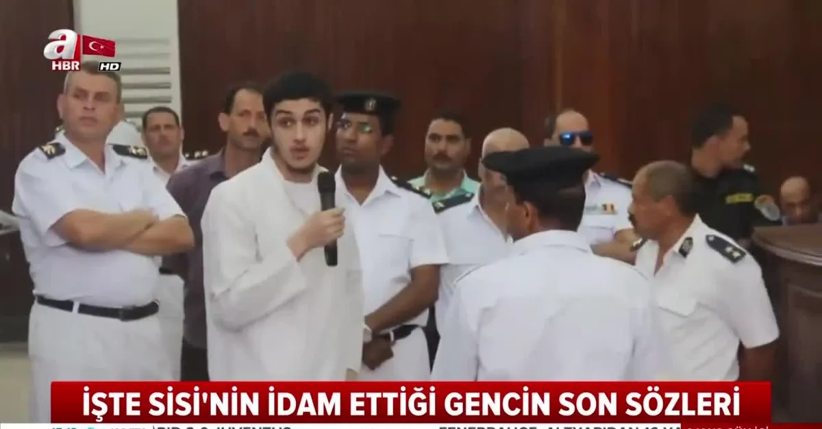 İşte Sisi'nin idam ettiği gencin son sözleri