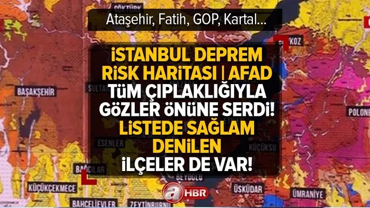İstanbul DEPREM RİSK HARİTASI | AFAD tüm çıplaklığıyla gözler önüne serdi! Listede sağlam denilen ilçeler de yer alıyor! Ataşehir, Fatih, GOP, Kartal...