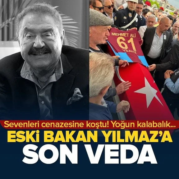 Eski Bakan Mehmet Ali Yılmaz son yolculuğuna uğurlandı! Trabzonspor’un efsane başkanına veda...