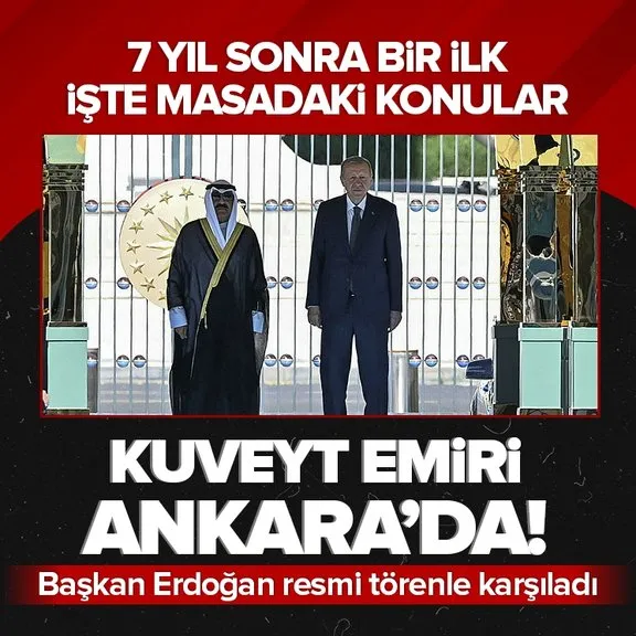 Kuveyt Emiri Şeyh Meşal Türkiye’de! Başkan Erdoğan resmi törenle karşıladı