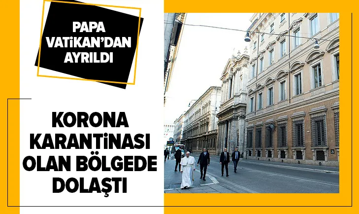 Papa Francis, koronavirüs karantinasında olan Roma caddelerinde gezindi