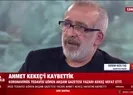 Ahmet Kekeç ailesinden çok bu millet için çalıştı