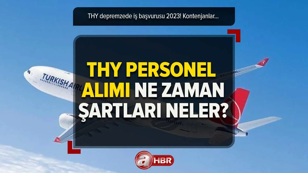 THY 1000 personel alımı ne zaman, başvuru nasıl yapılır 2023? THY DEPREMZEDE İŞ BAŞVURUSU | Şartlar, kontenjanlar, ücretsiz dil eğitimi...