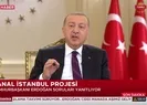 Başkan Erdoğandan Kanal İstanbul Projesi ile ilgili flaş açıklama