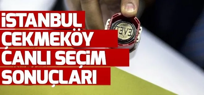 Çekmeköy seçim sonuçları 23 Haziran’da kim kazandı? 2019 İstanbul seçimleri Çekmeköy oy oranları!