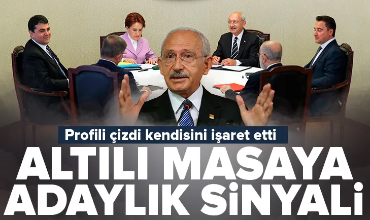 Kılıçdaroğlu’ndan altılı masaya adaylık işareti