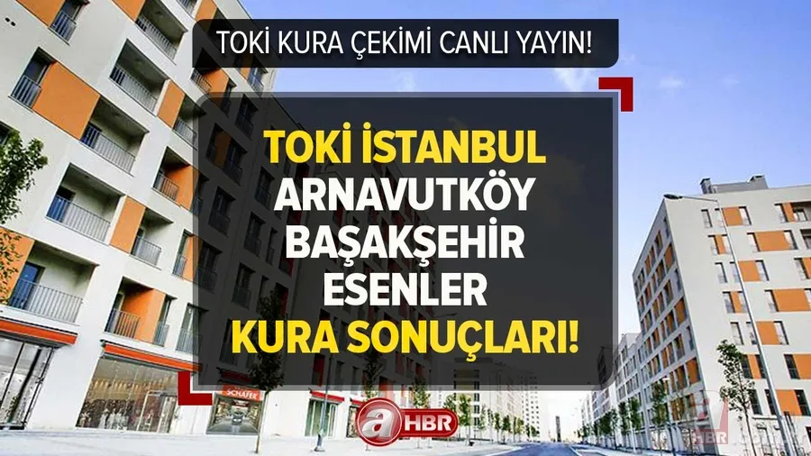 TOKİ İSTANBUL KURA ÇEKİMİ CANLI İZLE | 12 Nisan TOKİ Arnavutköy, Başakşehir, Esenler kura sonuçları hak sahipleri İSİM LİSTESİ! 1