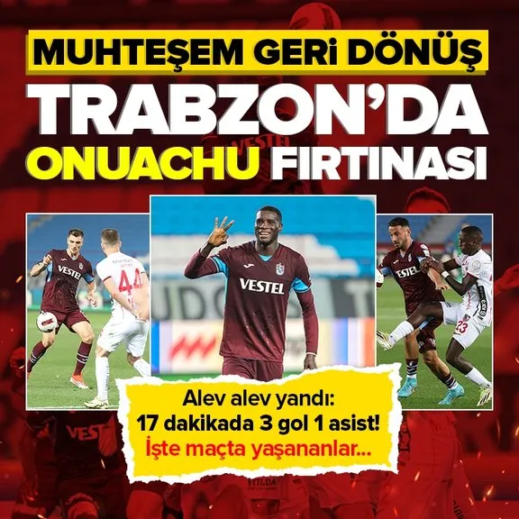 Trabzon’da Paul Onuachu fırtınası! Alev alev yandı: 17 dakikada 3 gol 1 asist