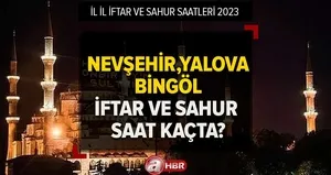 2023 Ramazan İmsakiyesi iftar ve sahur saatleri! Nevşehir, Yalova, Bingöl’de iftar ve sahur saat kaçta?