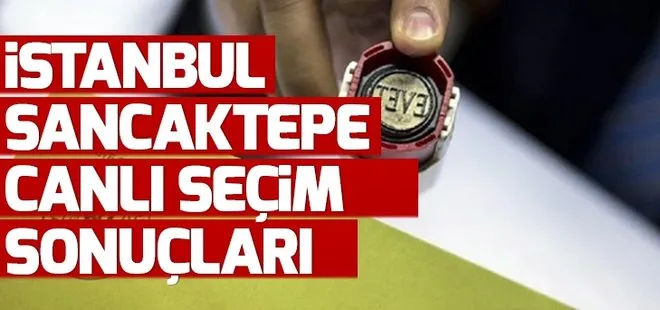 Sancaktepe seçim sonuçları 23 Haziran’da kim kazandı? 2019 İstanbul seçim sonuçları Sancaktepe oy oranları!