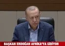 Başkan Erdoğan Afrika’ya gitti!