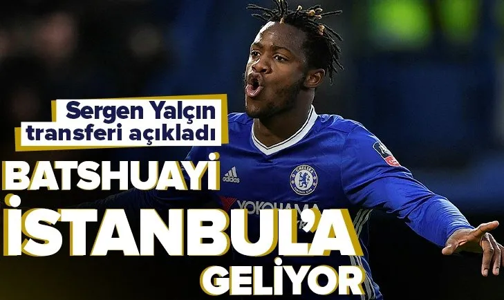 Beşiktaş’ın yeni forvetini Sergen Yalçın duyurdu! Batshuayi İstanbul’a gelecek