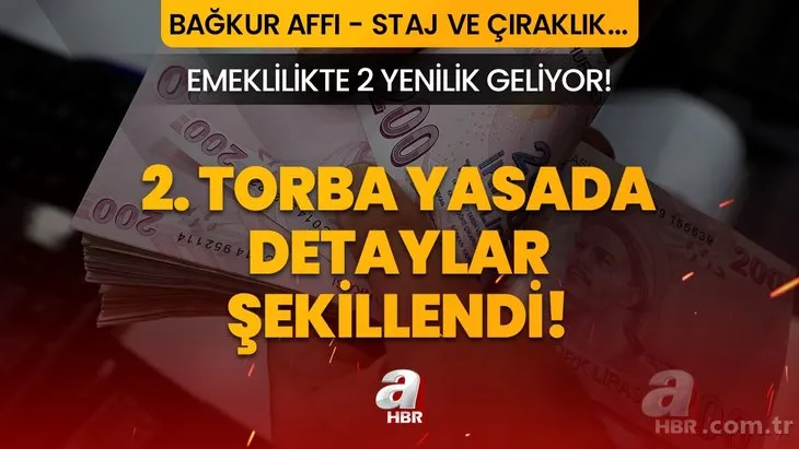 2. torba yasada detaylar şekillendi! Emeklilikte 2 yenilik geliyor! Bağkur tescil affı, staj ve çıraklık, Taşerona kadro...