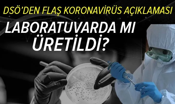 Koronavirüs laboratuvarda mı üretildi? DSÖ'den flaş açıklama