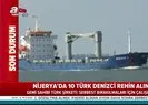 Nijeryada Türk gemisine korsan saldırısı! 10 Türk denizci rehin alındı | Video