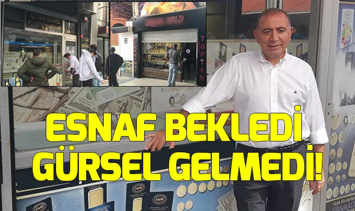 Esnaf bekledi Gürsel Tekin gelmedi