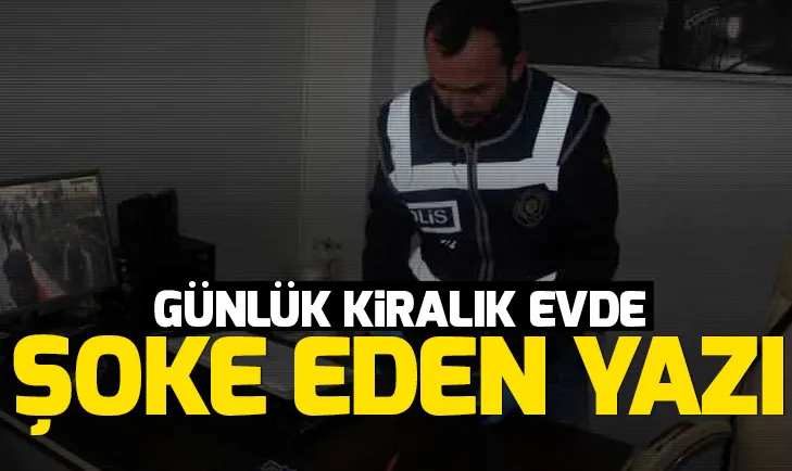 Günlük kiralık dairedeki yazı şoke etti