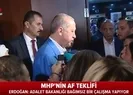MHPnin af teklifine Başkan Erdoğandan flaş yanıt