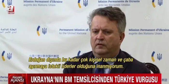 Ukrayna’nın BM Daimi Temsilcisi Sergiy Kyslytsya: Cumhurbaşkanı Erdoğan kadar çaba harcayan başka lider yok