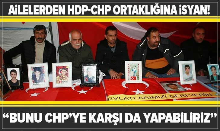 Ailelerden HDP-CHP ortaklığına isyan!
