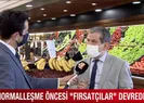 Normalleşme öncesi fırsatçılar devrede
