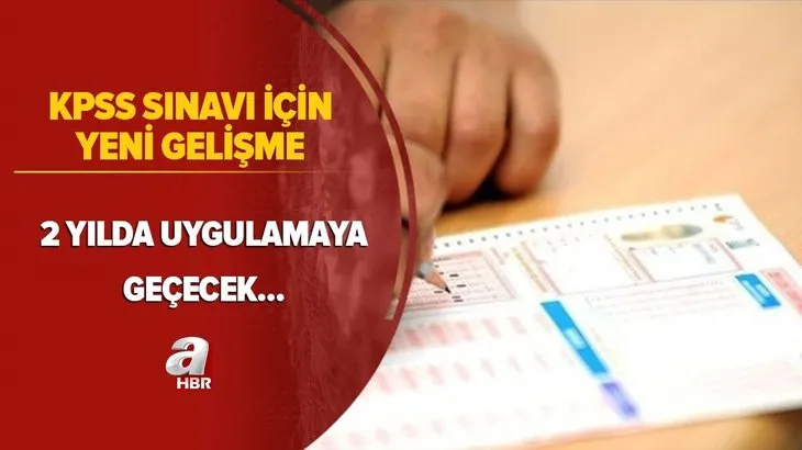 KPSS sınavı için yeni gelişme! 2 yılda uygulamaya geçecek! 11 temel ilke...