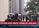 FETÖ’nün sözde emniyet sorumlusu yakalandı