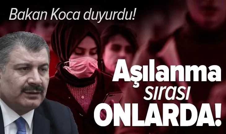 Son dakika: Sağlık Bakanı Fahrettin Koca açıkladı: Aşılanma sırası 55 yaşından büyüklerde