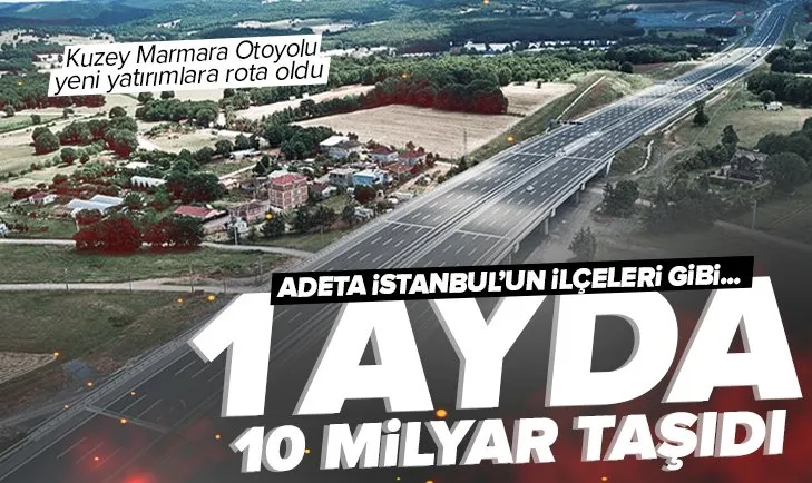 Kuzey Marmara Otoyolu 1 ayda 10 milyar taşıdı!