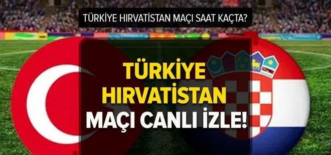 Türkiye Hırvatistan maçı CANLI İZLE! 28 Mart Türkiye-Hırvatistan milli maç canlı yayın şifresiz izle!