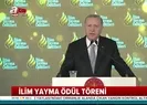 Erdoğandan İlim Yayma Ödül Töreninde konuştu