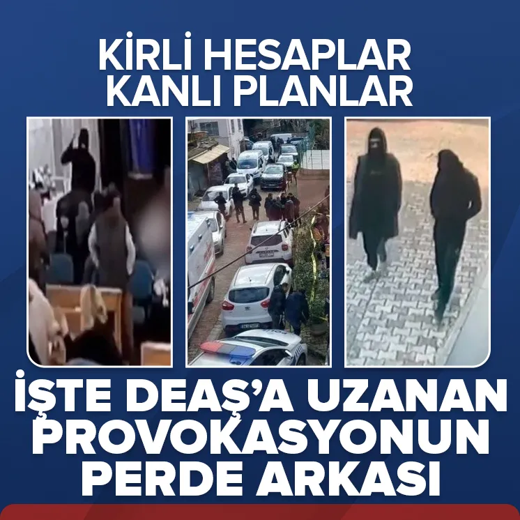 İşte DEAŞ’a uzanan alçak provokasyonun perde arkası