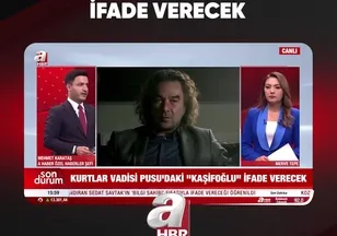 PUSU'DAKİ "KAŞİFOĞLU" İFADE VERECEK