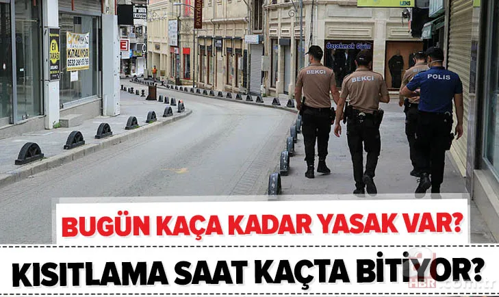 Bugün kaça kadar yasak var? 27 Haziran Cumartesi sokağa çıkma yasağı saat kaçta bitiyor? 1