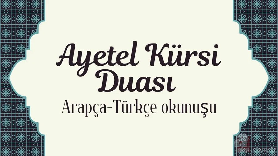 Ayetel Kürsi Duası Arapça-Türkçe okunuşu | Anlamı ve faziletleri neler? 1