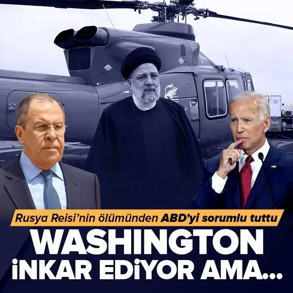 Rusya İbrahim Reisi’nin ölümünden ABD’yi sorumlu tuttu! Dışişleri Bakanı Sergey Lavrov: Washington inkar ediyor ama…
