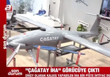 A Haber görücüye çıkan Çağatay İHA'yı görüntüledi! İşte Çağatay İHA'nın özellikleri