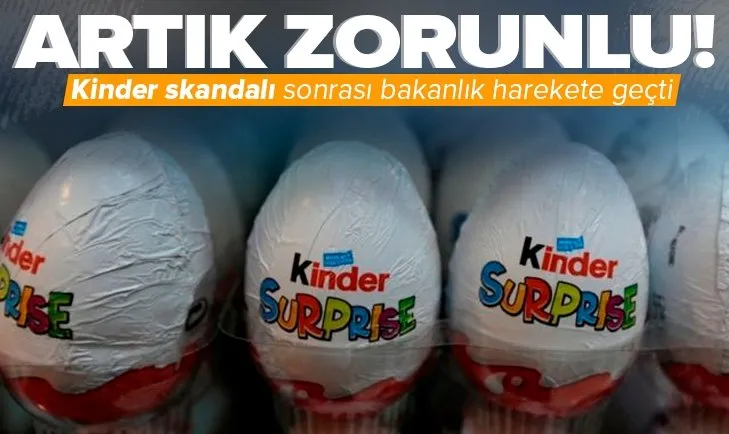 Kinder çikolata skandalı | Bakanlık harekete geçti! Artık zorunlu olacak