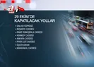 Hangi yollar trafiğe kapalı?
