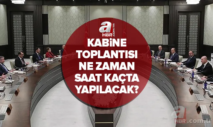 Bugün Kabine Toplantısı var mı? 26 Nisan Kabine Toplantısı ne zaman, saat kaçta? Başkan Erdoğan saat kaçta açıklama yapacak? 1