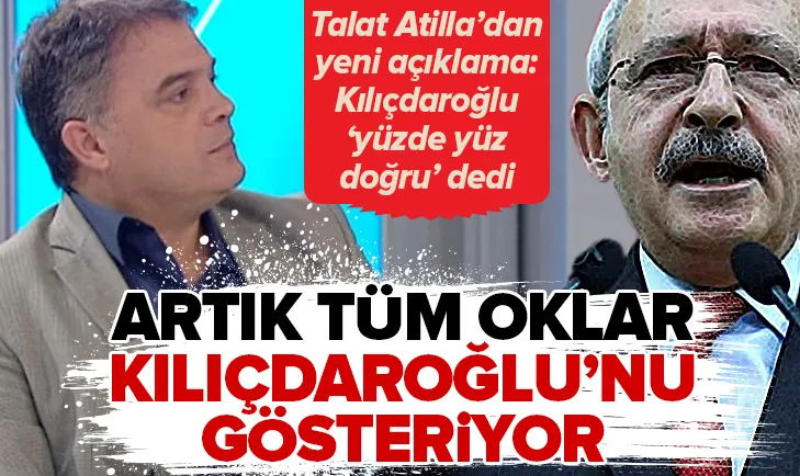 Talat Atilla: Kemal Kılıçdaroğlu yüzde yüz doğru dedi