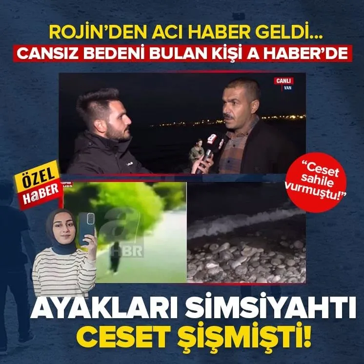 Rojinin cansız bedenini bulan kişi A Haberde!