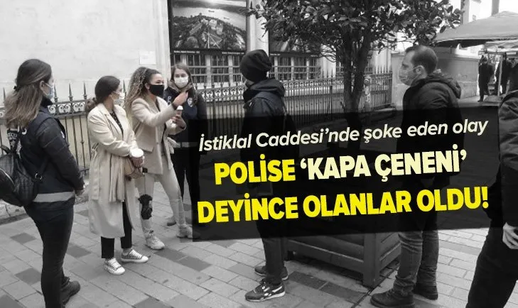 İstanbul'da polise “Kapa çeneni” diyen kadın turistler gözaltına alındı