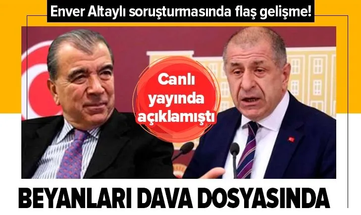 Son dakika: Ümit Özdağ'ın beyanı FETÖ'den yargılanan Enver Altaylı'nın dava dosyasında