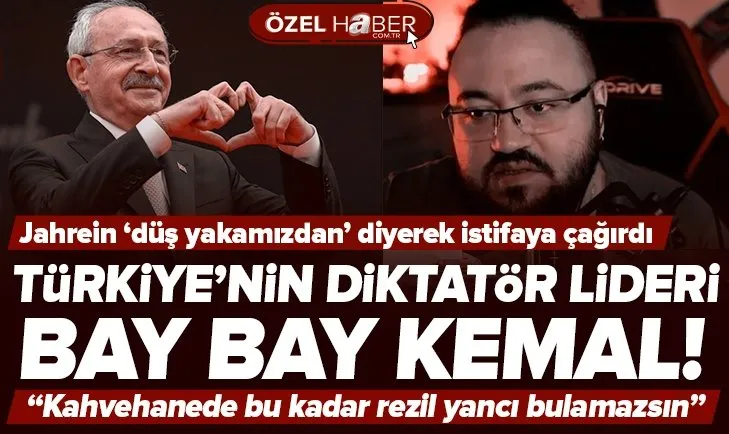 Jahrein’den Bay Kemal’e: Diktatör!
