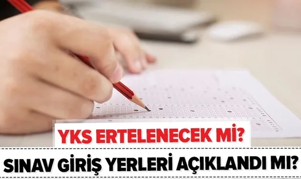 YKS ertelenecek mi? YKS giriş yerleri ne zaman belli olacak? 2020 YKS ne zaman, kaç gün kaldı?