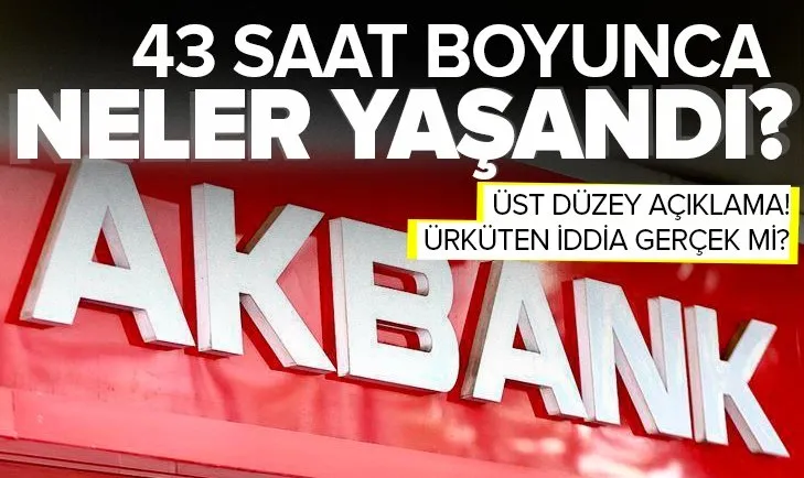 Akbank’ta 43 saatlik kesintinin sebebi neydi? Akbank’a siber saldırı iddiaları gerçek mi? Üst düzey açıklama geldi