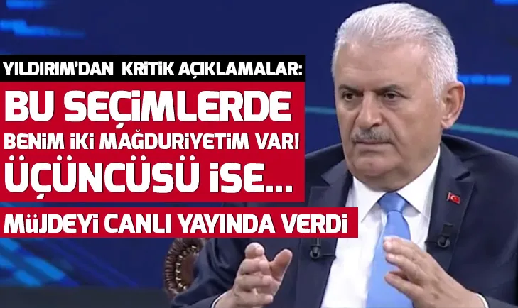 Binali Yıldırım: Bu seçimlerde benim iki mağduriyetim var! Üçüncüsü ise...