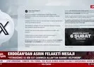 Başkan Erdoğandan asrın felaketi mesajı